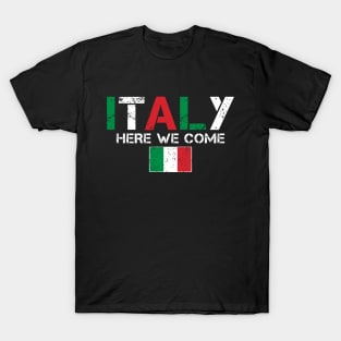 Italy Here We Come Matching Italian Family Vacation Trip T-Shirt